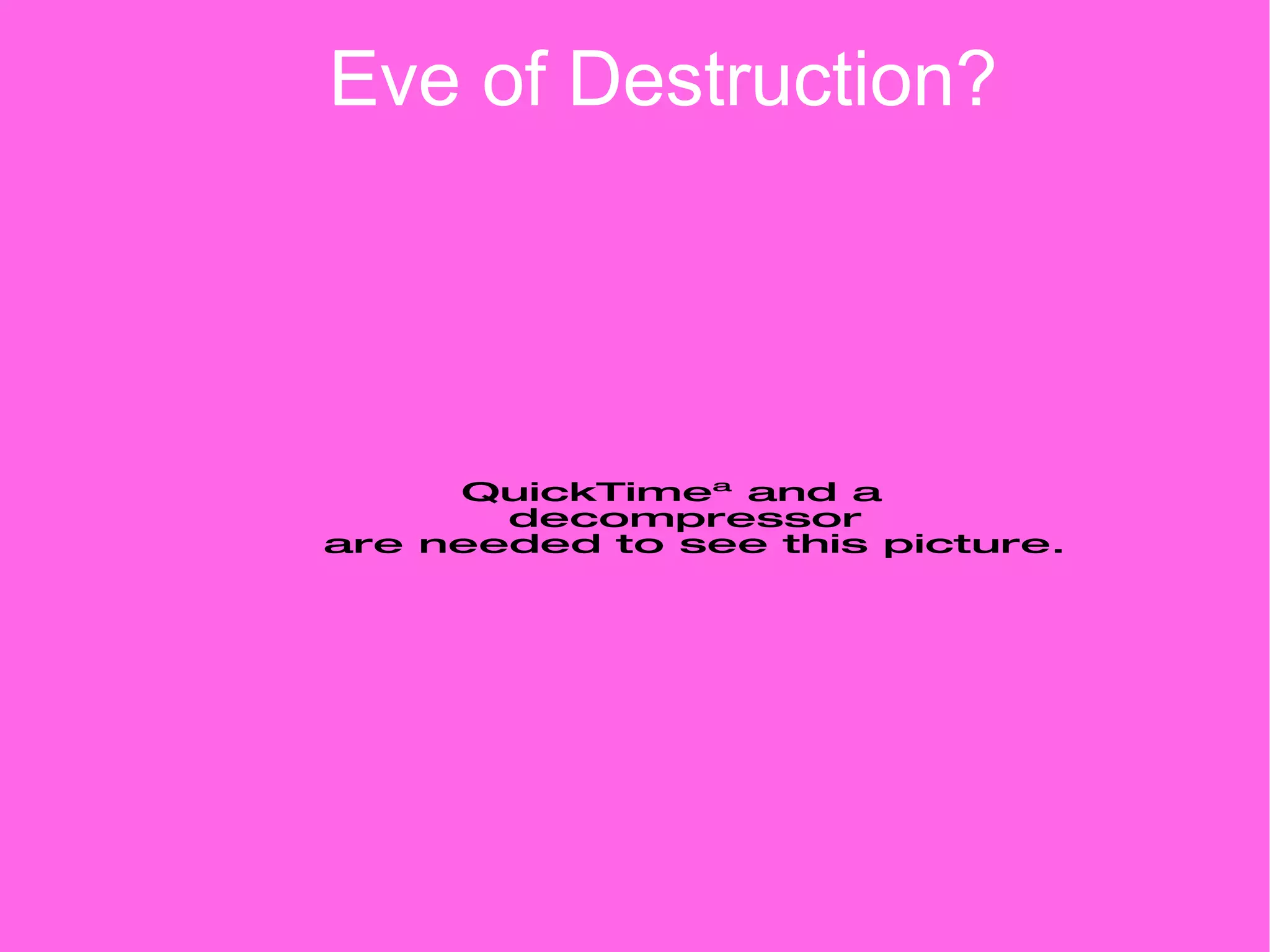 Eve of Destruction? 