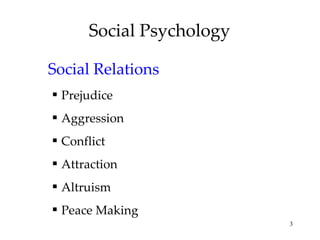 Social Psychology Social Relations Prejudice Aggression Conflict Attraction Altruism Peace Making 