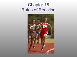 Chapter 18
Rates of Reaction
 