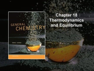 Chapter 18
Thermodynamics
and Equilibrium

 