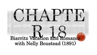 Biarritz Vacation and Romance
with Nelly Boustead (1891)
 