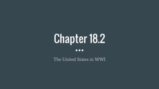 Chapter 18.2
The United States in WWI
 