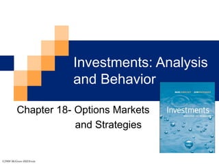Investments: Analysis
and Behavior
Chapter 18- Options Markets
and Strategies
©2008 McGraw-Hill/Irwin
 
