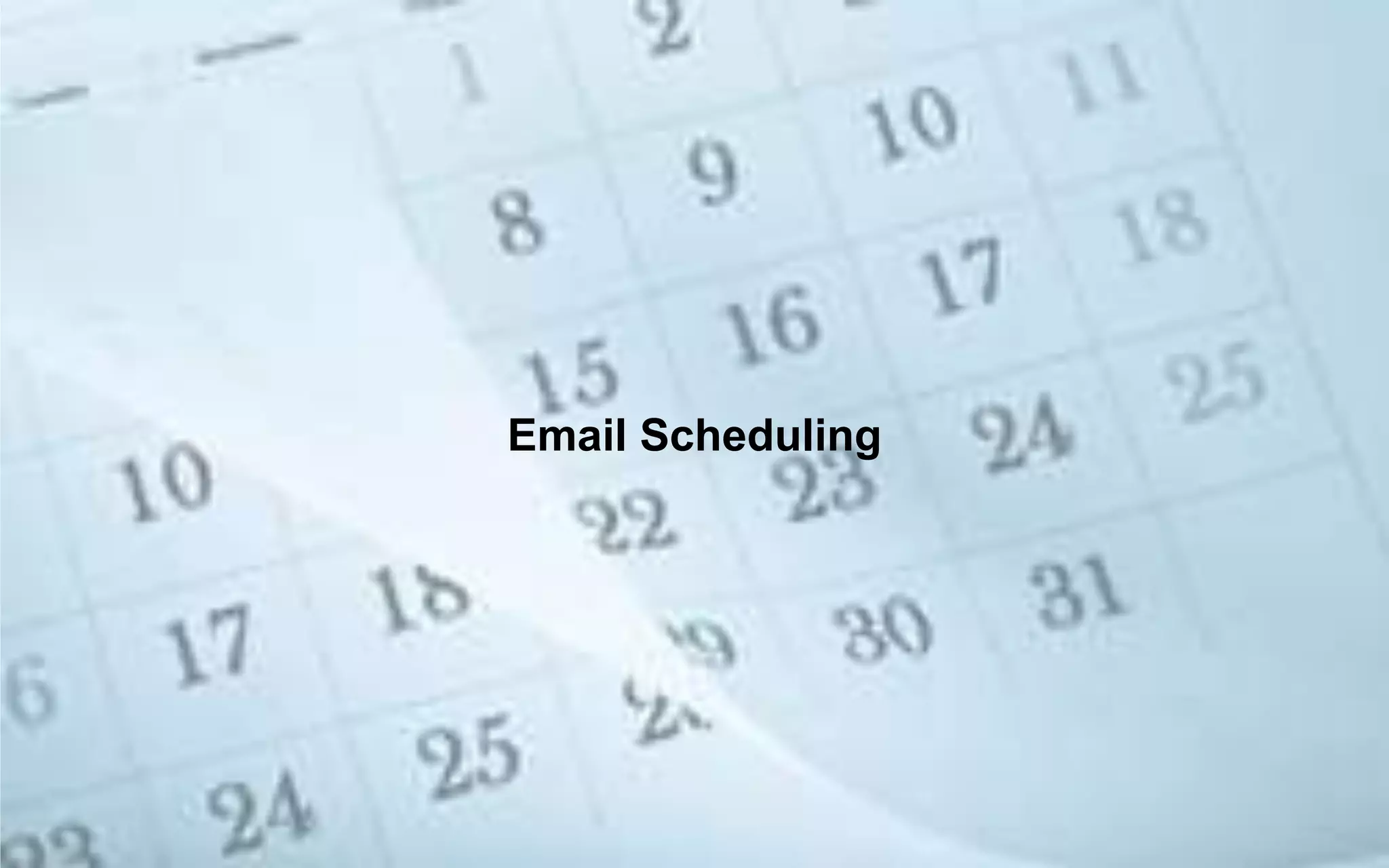 Email Scheduling
 