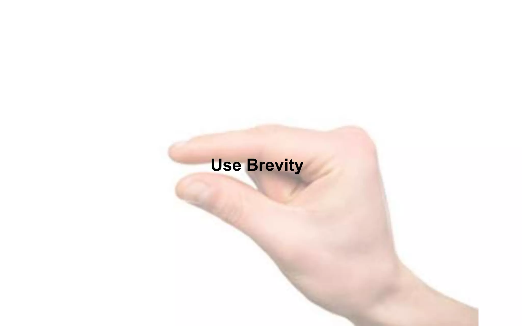 Use Brevity
 