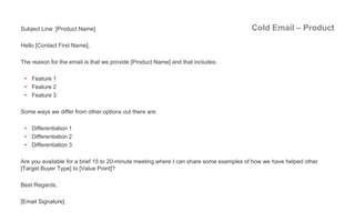 Cold Email – ProductSubject Line: [Product Name]
Hello [Contact First Name],
The reason for the email is that we provide [...