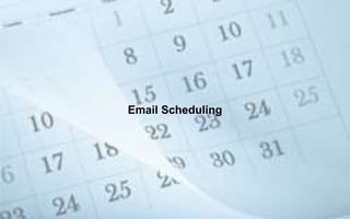 Email Scheduling
 