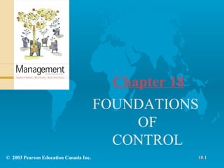 Chapter 18 FOUNDATIONS  OF CONTROL ©  2003 Pearson Education Canada Inc. 18.1 