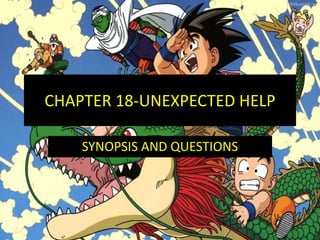 CHAPTER 18-UNEXPECTED HELP

    SYNOPSIS AND QUESTIONS
 