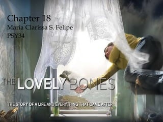 Chapter 18
Maria Clarissa S. Felipe
PSY34
 