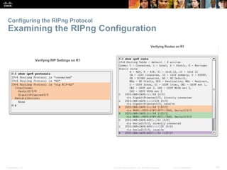 Presentation_ID 43© 2008 Cisco Systems, Inc. All rights reserved. Cisco Confidential
Configuring the RIPng Protocol
Examining the RIPng Configuration
 