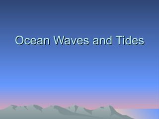 Ocean Waves and Tides 