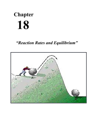 Chapter

 18
“Reaction Rates and Equilibrium”
 