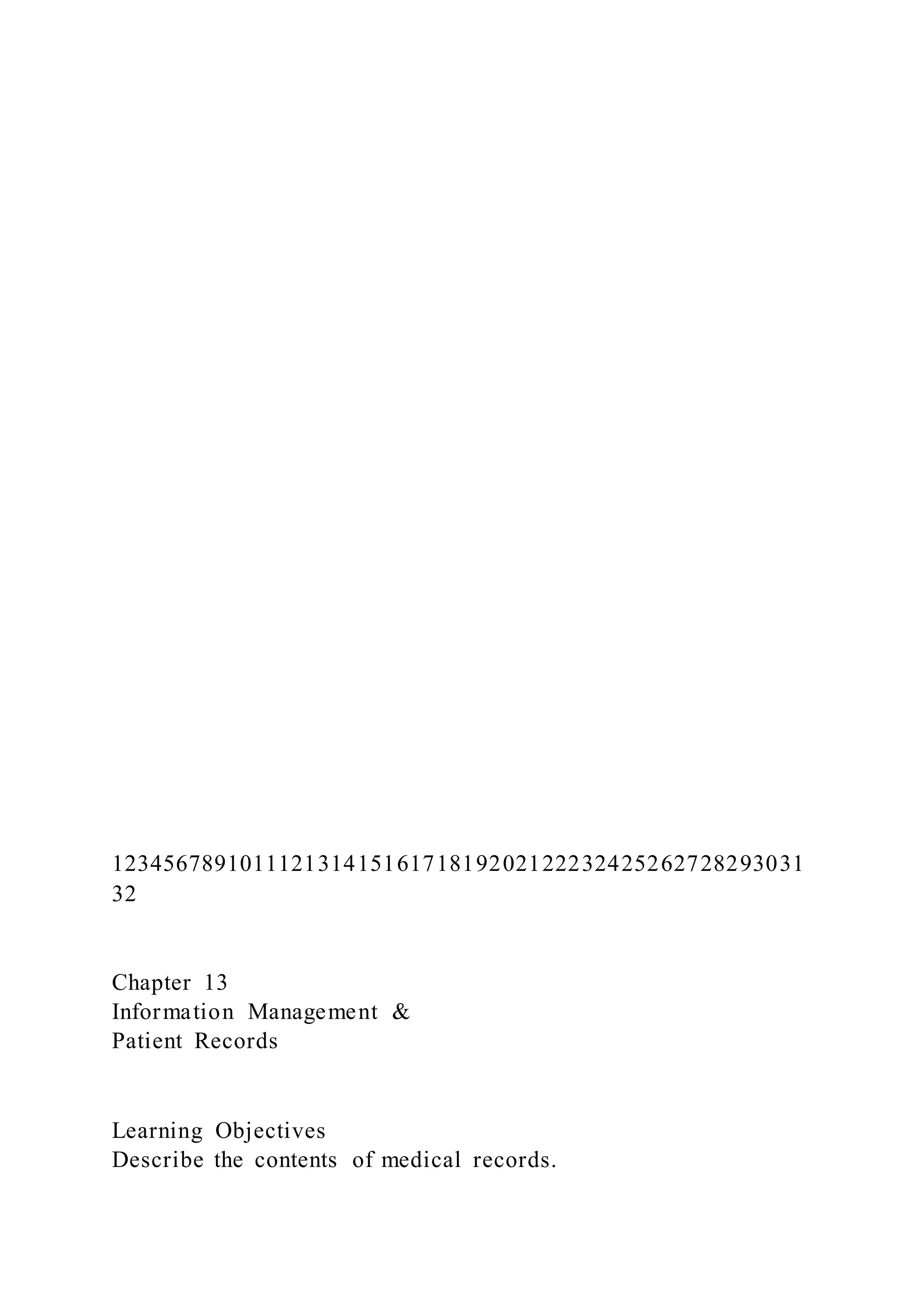 12345678910111213141516171819202122232425262728293031
32
Chapter 13
Information Management &
Patient Records
Learning Objectives
Describe the contents of medical records.
 