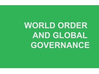 WORLD ORDER
AND GLOBAL
GOVERNANCE
 