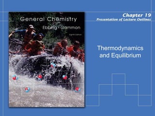 Thermodynamics
and Equilibrium
 