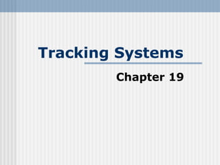 Tracking Systems
Chapter 19
 