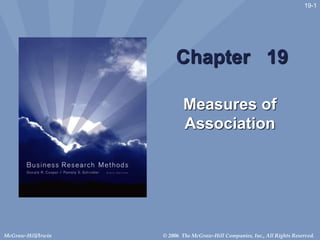 © 2006 The McGraw-Hill Companies, Inc., All Rights Reserved.
McGraw-Hill/Irwin
19-1
Chapter 19
Measures of
Association
 