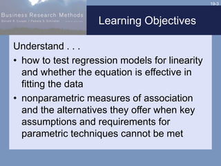 19-3
Learning Objectives
Understand . . .
• how to test regression models for linearity
and whether the equation is effect...