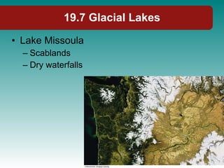 19.7 Glacial Lakes Lake Missoula Scablands Dry waterfalls 