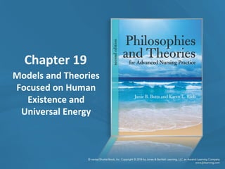 Chapter 19
Models and Theories
Focused on Human
Existence and
Universal Energy
 
