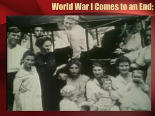 World War I Comes to an End:
 