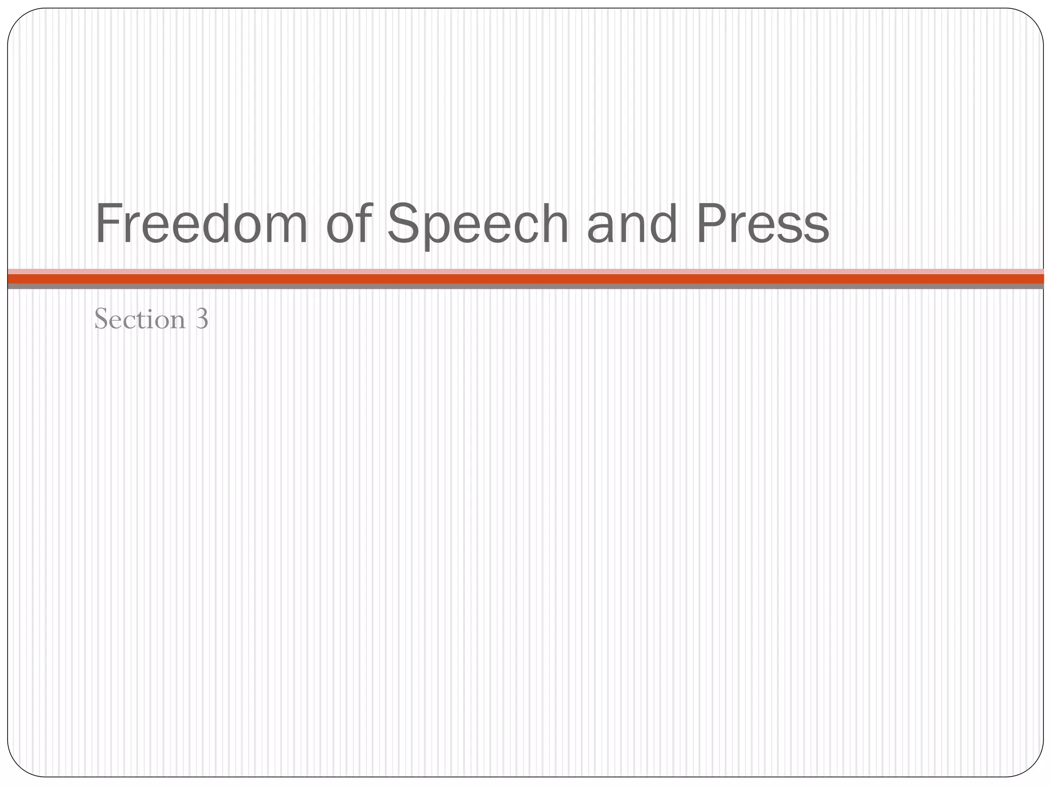 Freedom of Speech and Press
Section 3
 