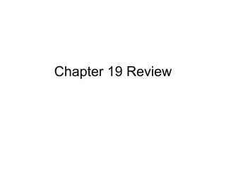 Chapter 19 Review 