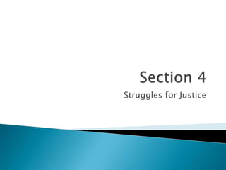 Section 4 Struggles for Justice 