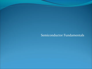 Semiconductor Fundamentals
 