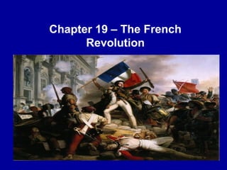 Chapter 19 – The French
      Revolution
 