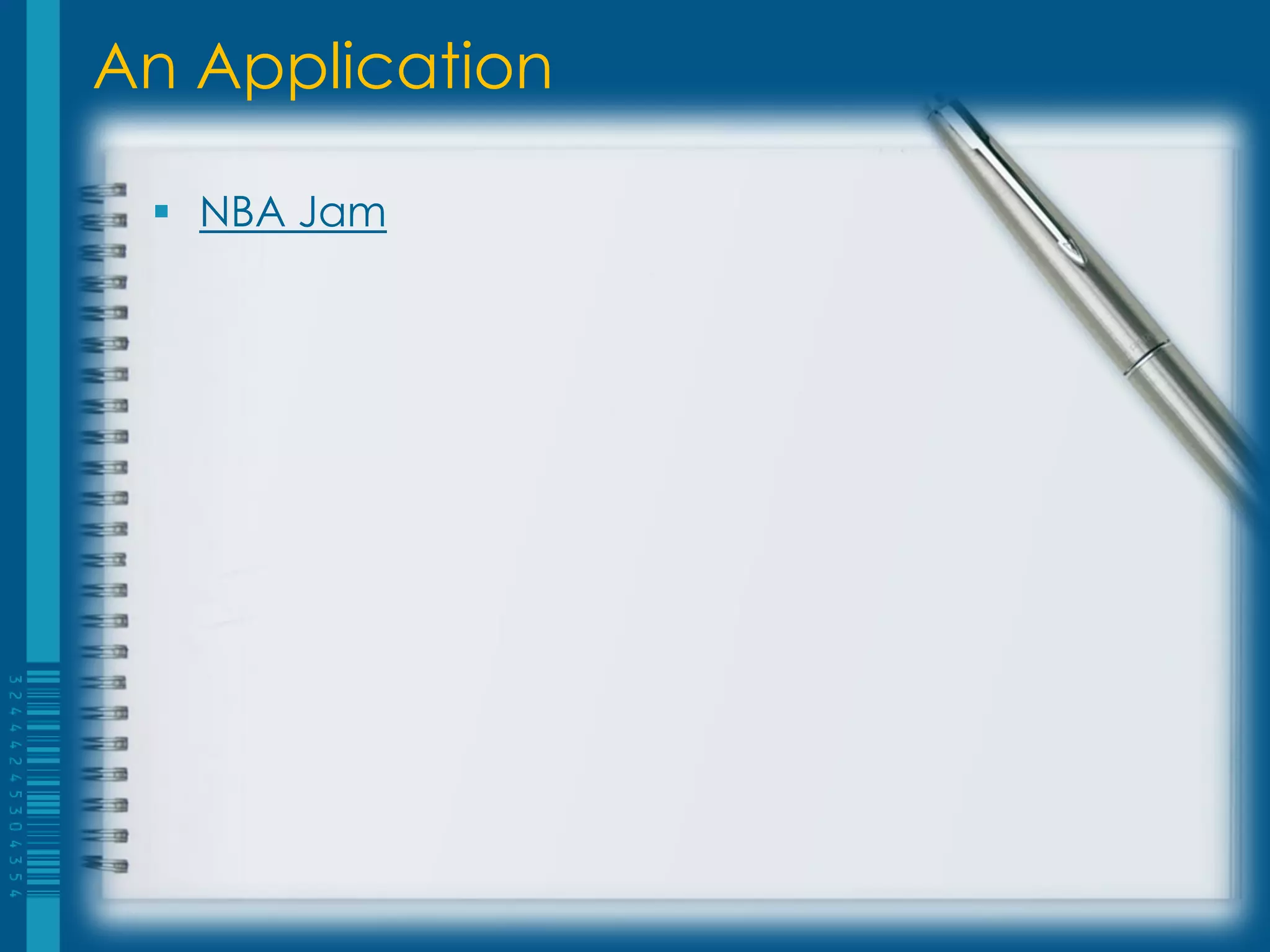 An Application
 NBA Jam
 