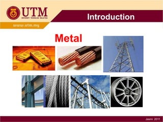 Introduction

Metal

Jasmi 2011

 