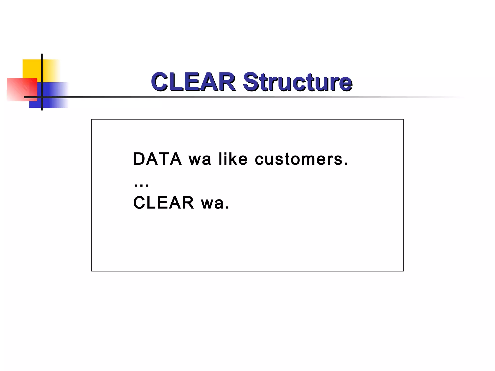 CLEAR Structure DATA wa like customers. … CLEAR wa.   