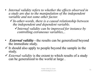 • Internal validity refers to whether the effects observed in
a study are due to the manipulation of the independent
varia...
