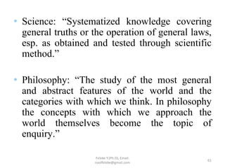 • Science: “Systematized knowledge covering
general truths or the operation of general laws,
esp. as obtained and tested t...