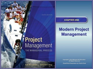 CHAPTER ONE

Modern Project
Management

Copyright © 2014 McGraw-Hill Education.
All Rights Reserved.
PowerPoint Presentation by Charlie Cook

 