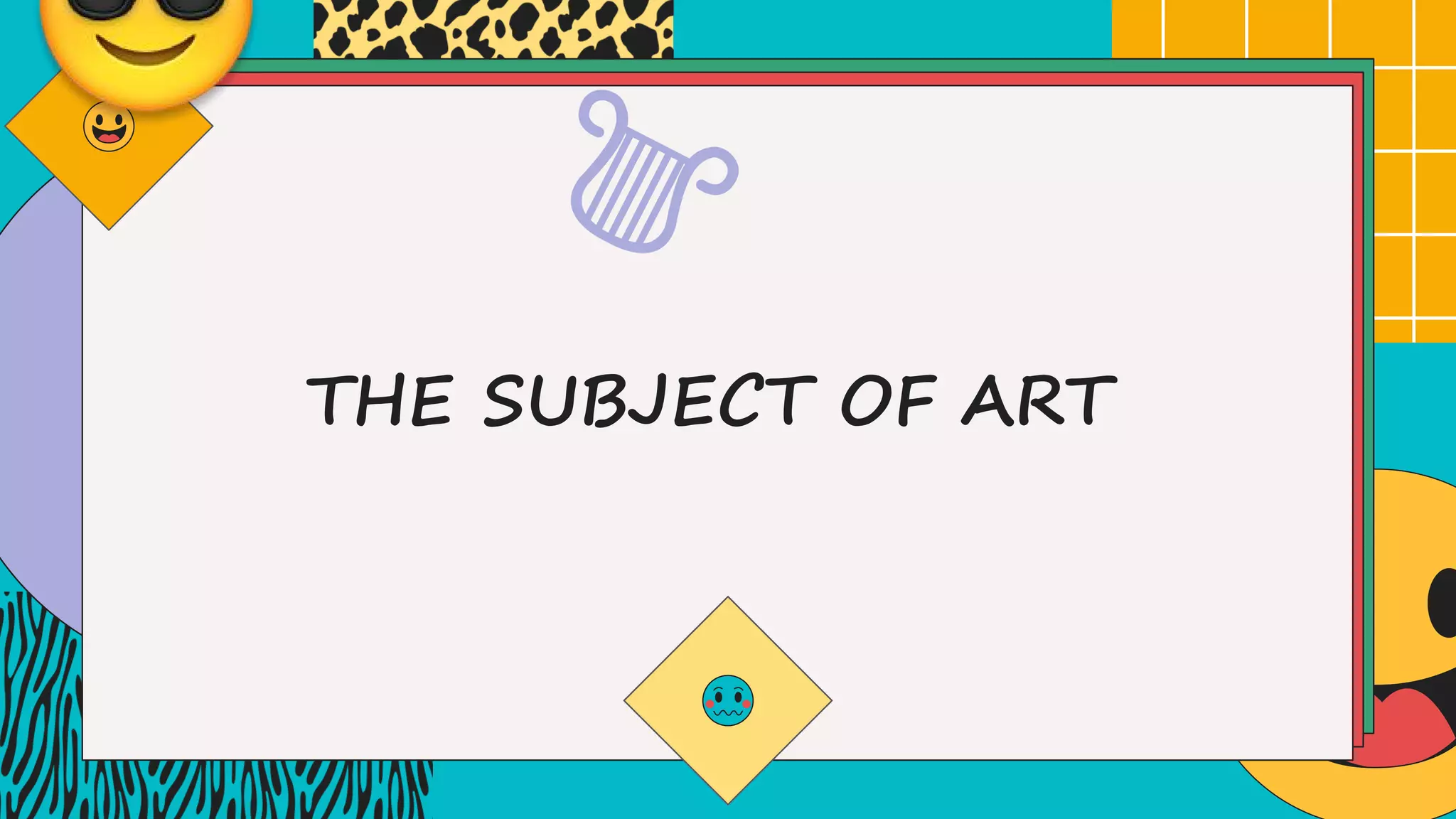 THE SUBJECT OF ART
 