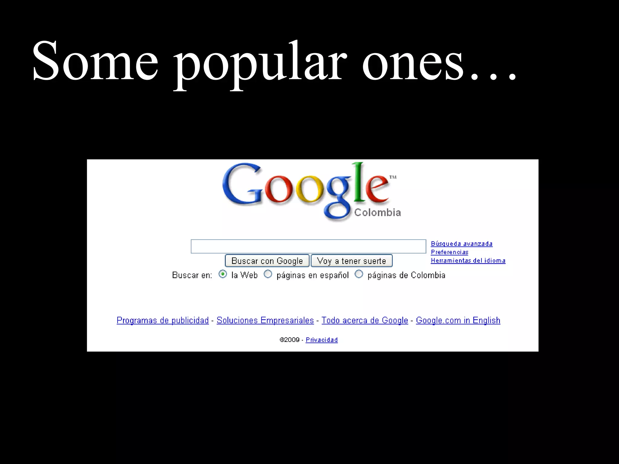 Some popular ones…
 