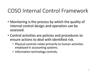 COSO Internal Control Framework
• Monitoring is the process by which the quality of
internal control design and operation ...