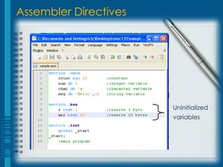 Assembler Directives




                       Uninitialized
                       variables
 