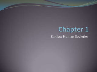 Earliest Human Societies
 