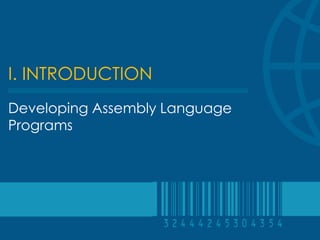 I. INTRODUCTION
Developing Assembly Language
Programs
 
