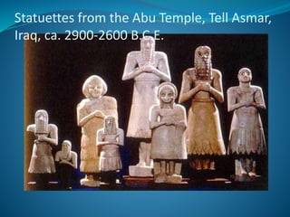 Statuettes from the Abu Temple, Tell Asmar,
Iraq, ca. 2900-2600 B.C.E.
 