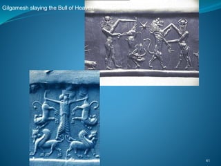 41
Gilgamesh slaying the Bull of Heaven
 