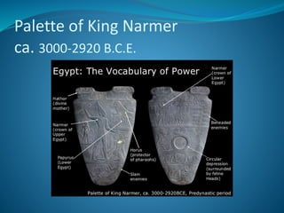 Palette of King Narmer
ca. 3000-2920 B.C.E.
 