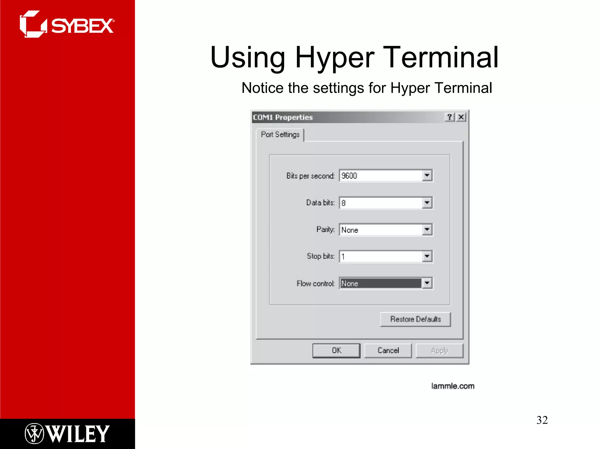 Using Hyper Terminal Notice the settings for Hyper Terminal 
