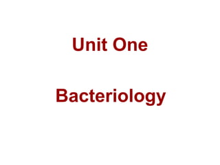 Unit One
Bacteriology
 