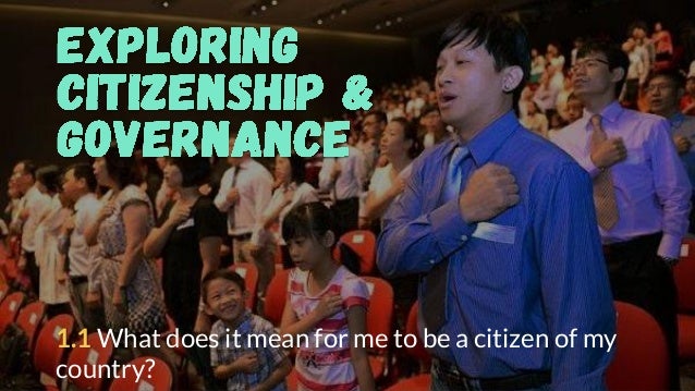 1.1 What does it mean for me to be a citizen of my
country?
 