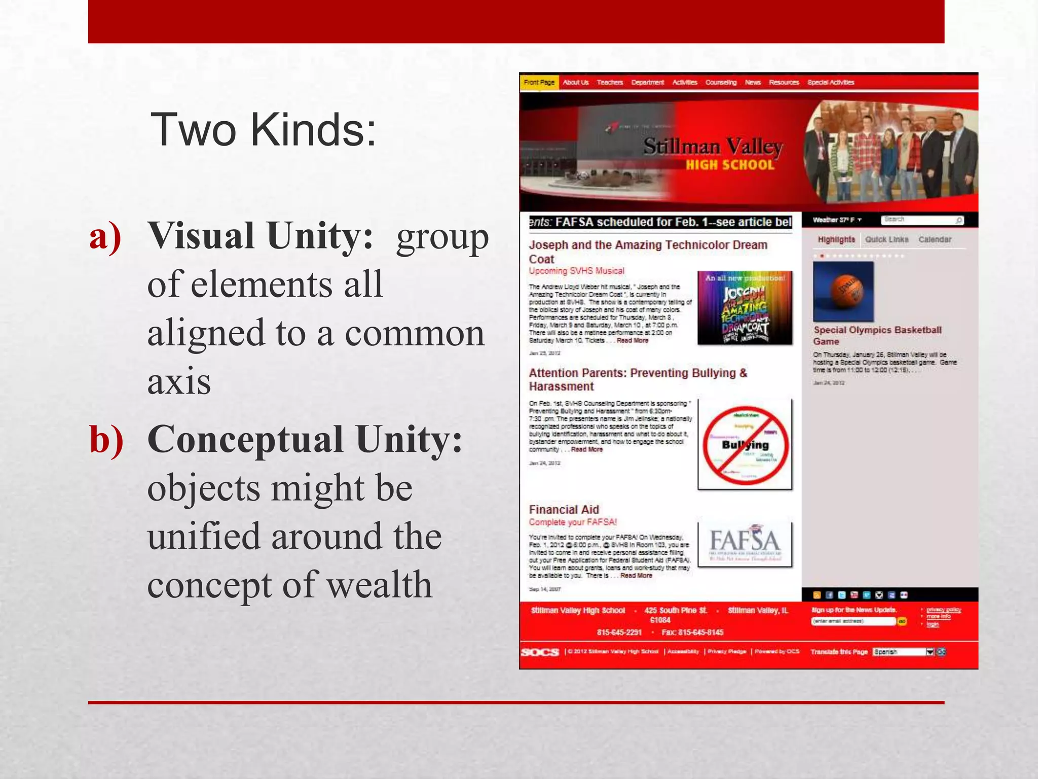 Two Kinds:

a) Visual Unity: group
   of elements all
   aligned to a common
   axis
b) Conceptual Unity:
   objects might be
   unified around the
   concept of wealth
 